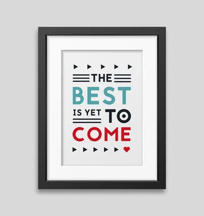 Çerçeveli Tipografi Poster "The Best Is Yet To Come" 30x40